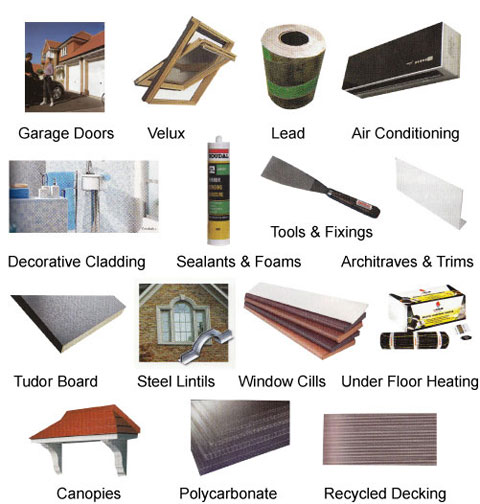 Other products available: Garage doors,velux,lead,air conditioning, decorative cladding,sealants & foams,tools & fixings,architraves & trims,tudor board,steel lintils,window cills,underfloor heating,canopies,polycarbonate,recycled decking